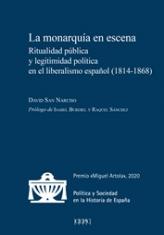 La monarquía en escena. Ritualidad pública y legitimidad política en el liberalismo español (1814-1868)