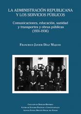 La administración republicana y los servicios públicos. Comunicaciones, educación, sanidad y transportes y obras públicas (1931-1936)