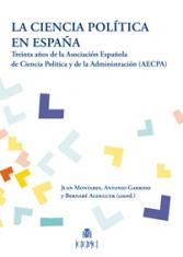 La Ciencia Política en España. Treinta años de la Asociación Española de Ciencia Política y de la Administración