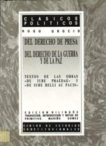 Del derecho de presa. Del derecho de la guerra y de la paz. Textos de las obras: De Iure Praedae y de Iure Belli ac Pacis.